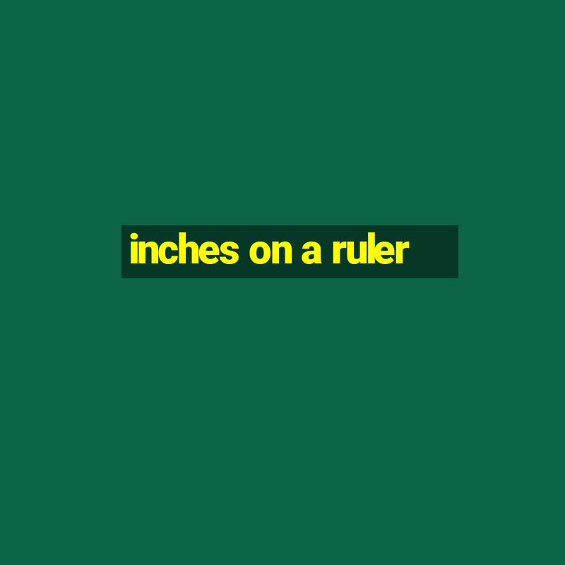 inches on a ruler