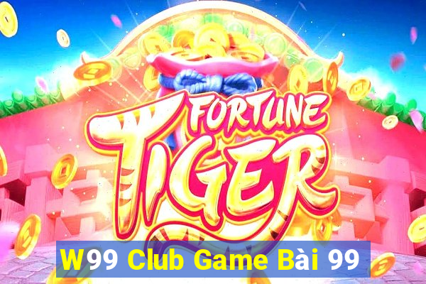 W99 Club Game Bài 99