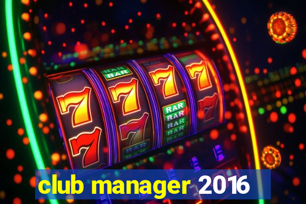 club manager 2016