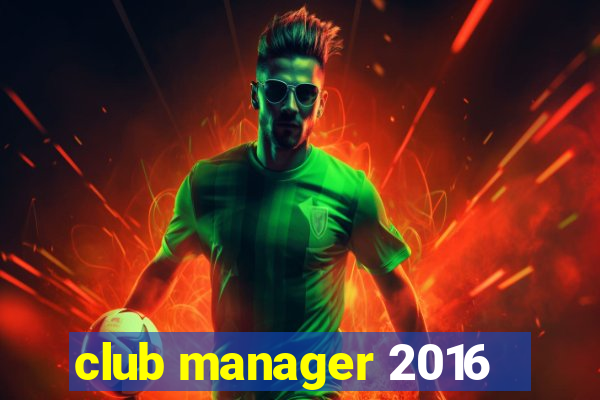 club manager 2016