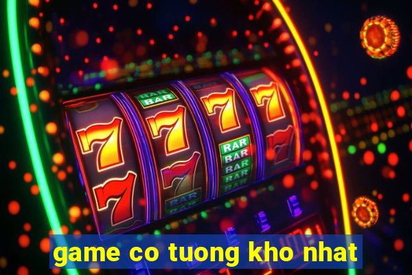 game co tuong kho nhat