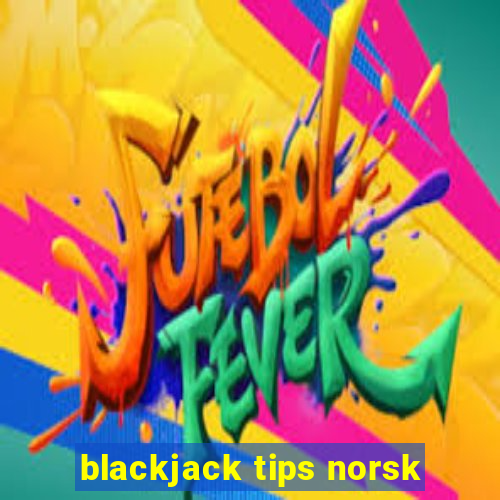 blackjack tips norsk