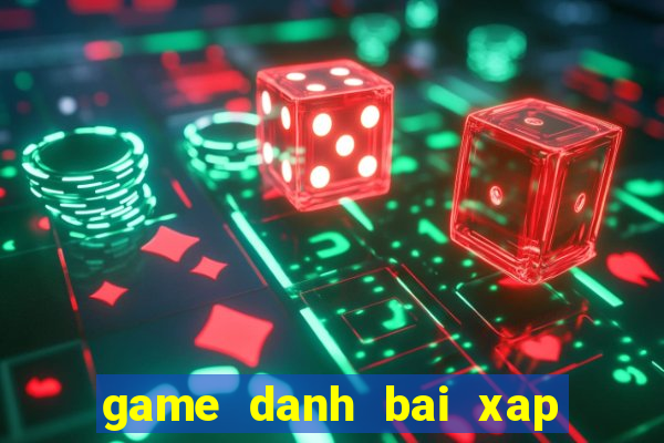 game danh bai xap xam offline