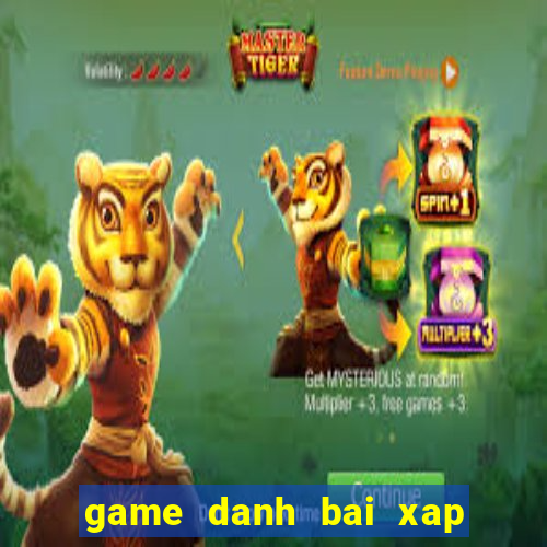 game danh bai xap xam offline