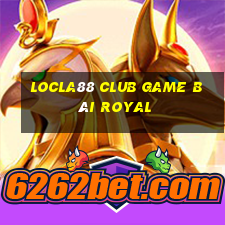 Locla88 Club Game Bài Royal