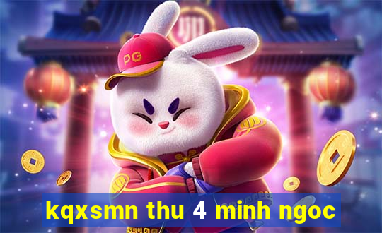 kqxsmn thu 4 minh ngoc