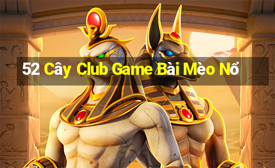 52 Cây Club Game Bài Mèo Nổ