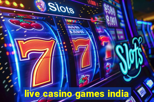 live casino games india