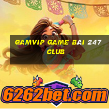 Gamvip Game Bài 247 Club