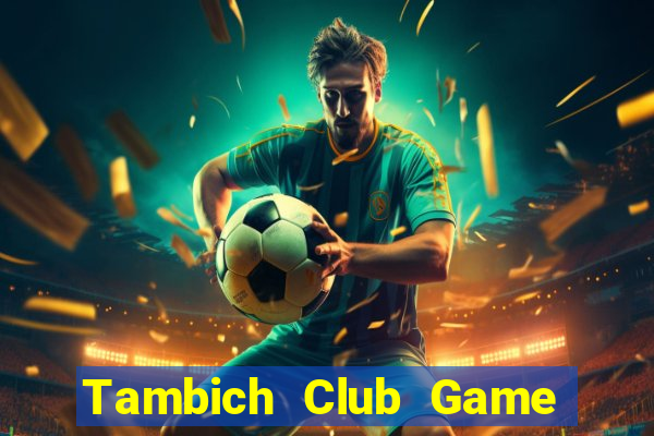 Tambich Club Game Bài Lừa Đảo