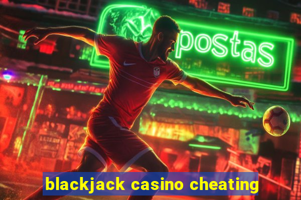 blackjack casino cheating