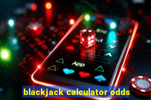 blackjack calculator odds