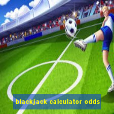 blackjack calculator odds