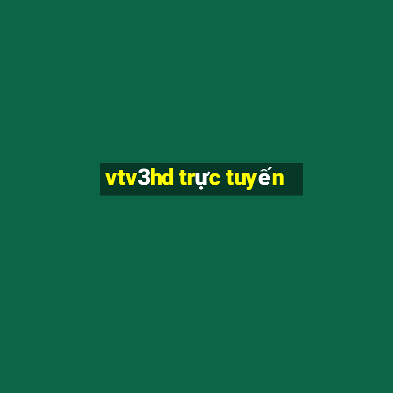 vtv3hd trực tuyến