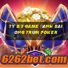 Tý Bối Game Đánh Bài Ông Trùm Poker