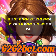 xổ số bình dương ngày 26 tháng 5 năm 2024