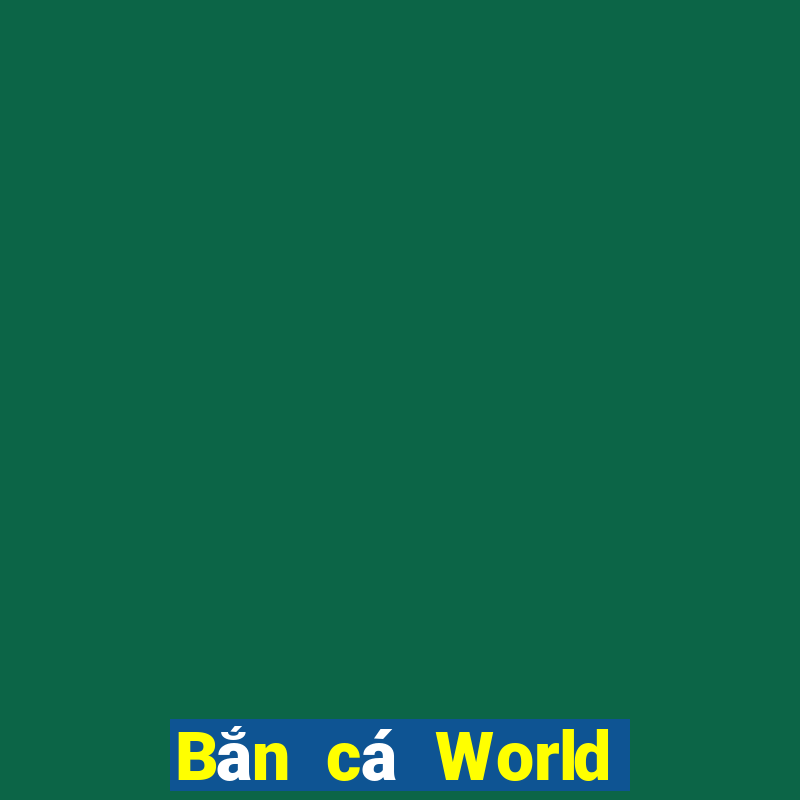 Bắn cá World 59188 Đăng ký