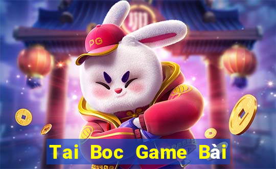 Tai Boc Game Bài Uy Tín Nhất 2022