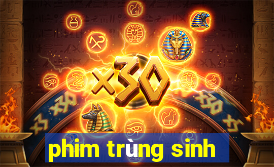 phim trùng sinh