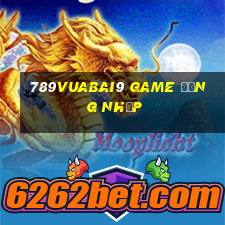 789Vuabai9 Game Đăng nhập