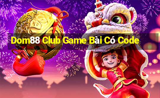 Dom88 Club Game Bài Có Code