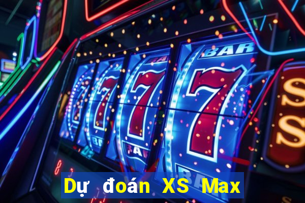 Dự đoán XS Max 3D ngày 20