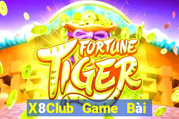 X8Club Game Bài Phái Mạnh