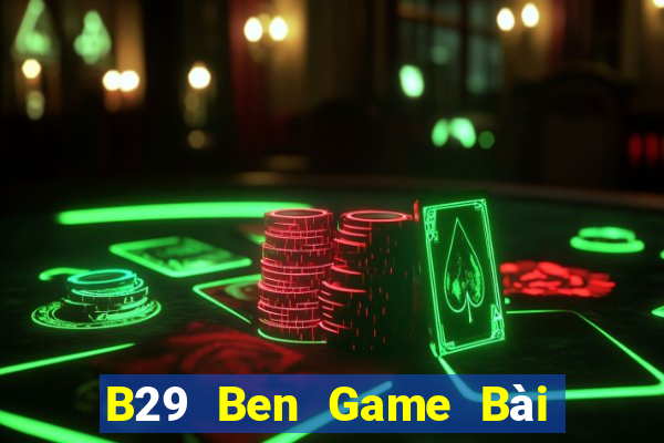 B29 Ben Game Bài Tứ Sắc