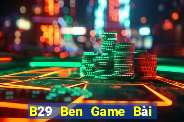 B29 Ben Game Bài Tứ Sắc