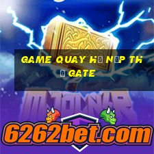 game quay hũ nạp thẻ gate