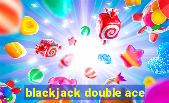 blackjack double ace