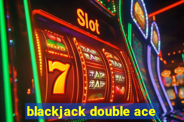 blackjack double ace