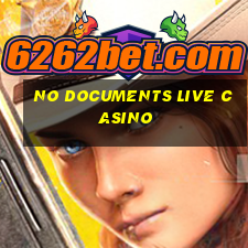 no documents live casino