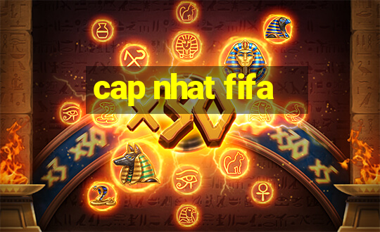 cap nhat fifa