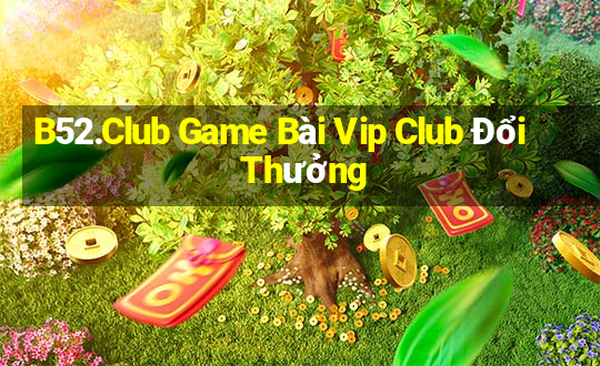 B52.Club Game Bài Vip Club Đổi Thưởng