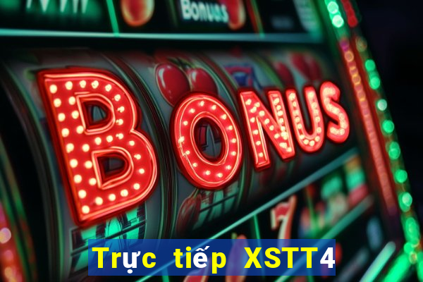 Trực tiếp XSTT4 thứ bảy