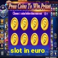 slot in euro