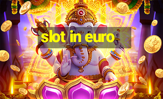 slot in euro