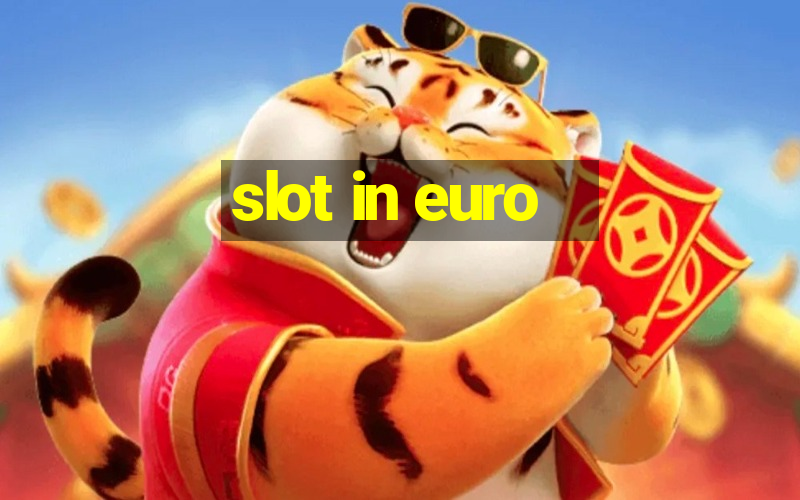 slot in euro