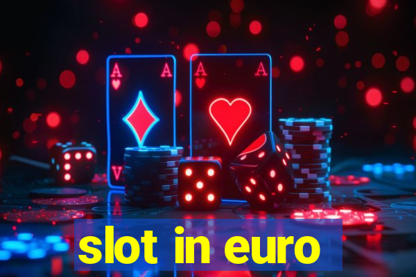 slot in euro