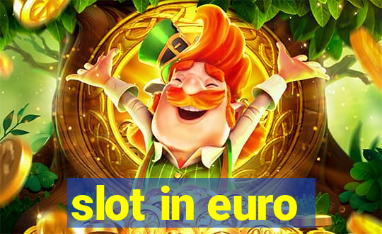 slot in euro