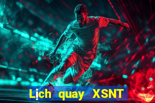 Lịch quay XSNT ngày 30