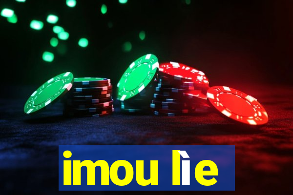 imou lìe