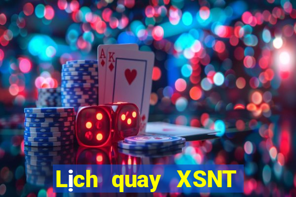 Lịch quay XSNT ngày 8