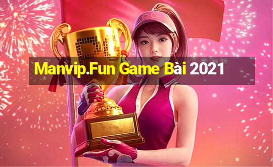 Manvip.Fun Game Bài 2021