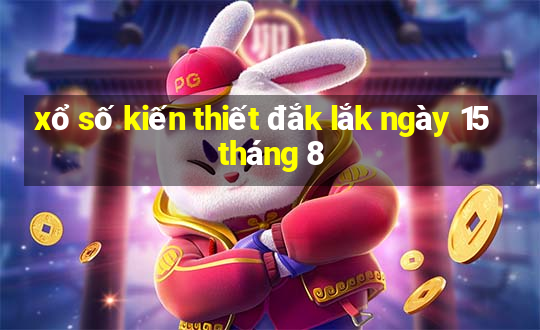 xổ số kiến thiết đắk lắk ngày 15 tháng 8