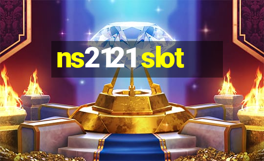 ns2121 slot