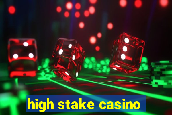 high stake casino