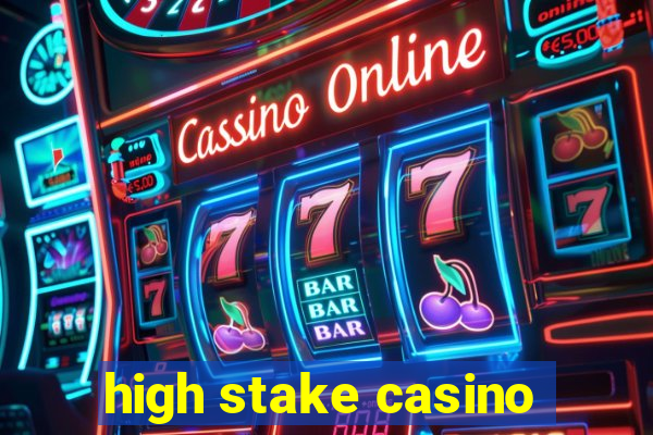 high stake casino