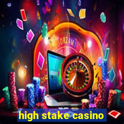 high stake casino